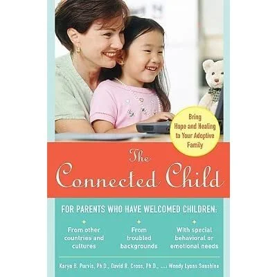 THE CONNECTED CHILD, by Purvis, Cross and Sunshine