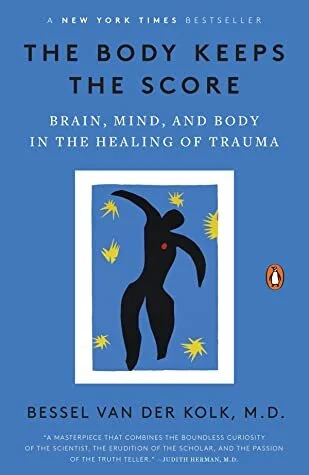 THE BODY KEEPS THE SCORE, BY BESSEL VAN DER KOLK, M.D.