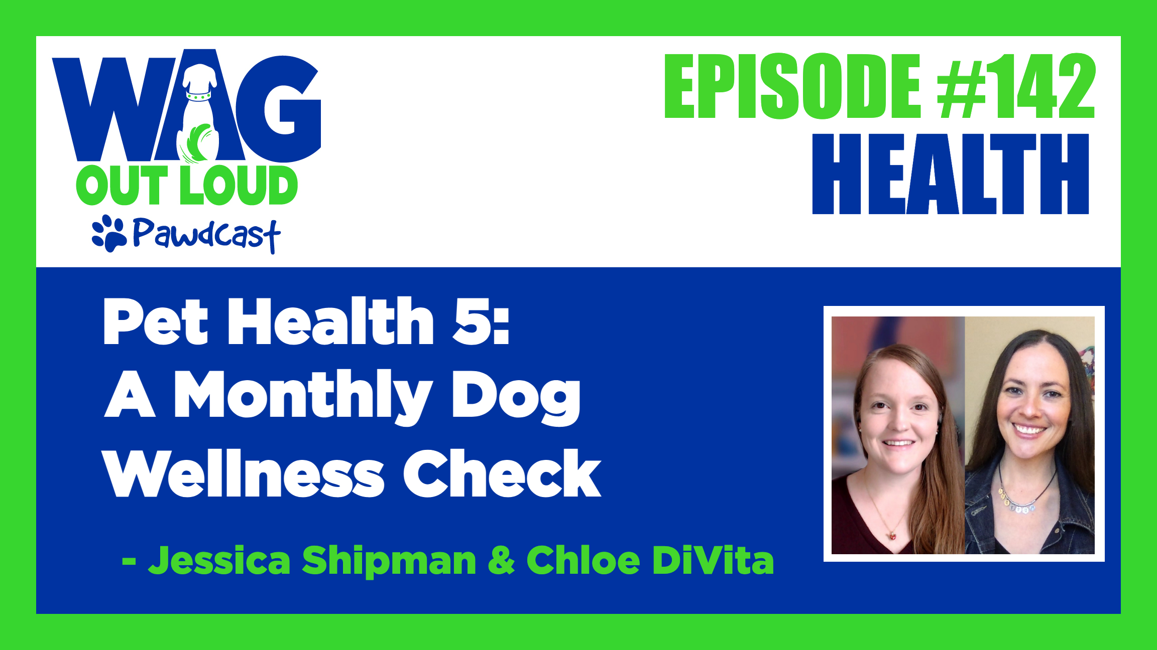 THE Podcast all about your dog's health and wellness — Wag Out Loud