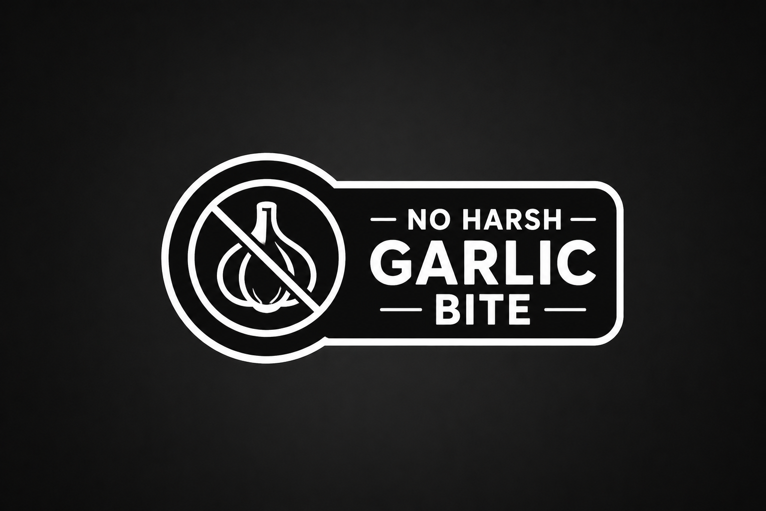 Sign with a garlic bulb icon crossed out and the text 'No Harsh Garlic Bite' on a black background.