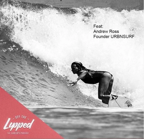 Off the Lipped: URBNSURF Founder Andrew Ross