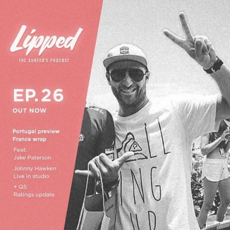 Episode 26: Jake Paterson, Johnny Hawken Live plus Quik Pro France Wrap and MEO Rip Curl Pro Portugal Preview