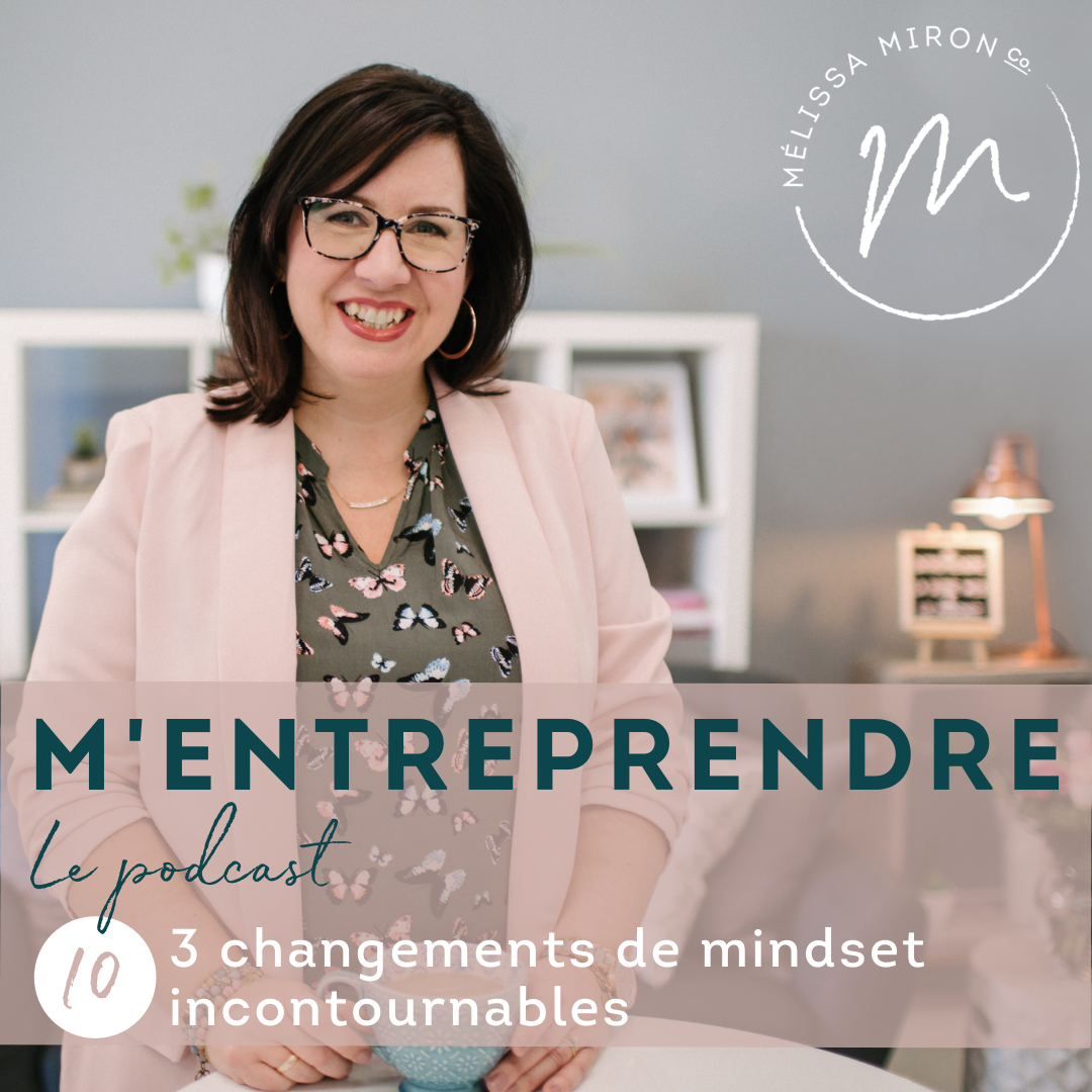 EP 10 | 3 changements de mindset incontournables