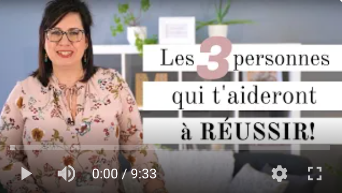 Les 3 personnes pour réussir tout ce que tu entreprends