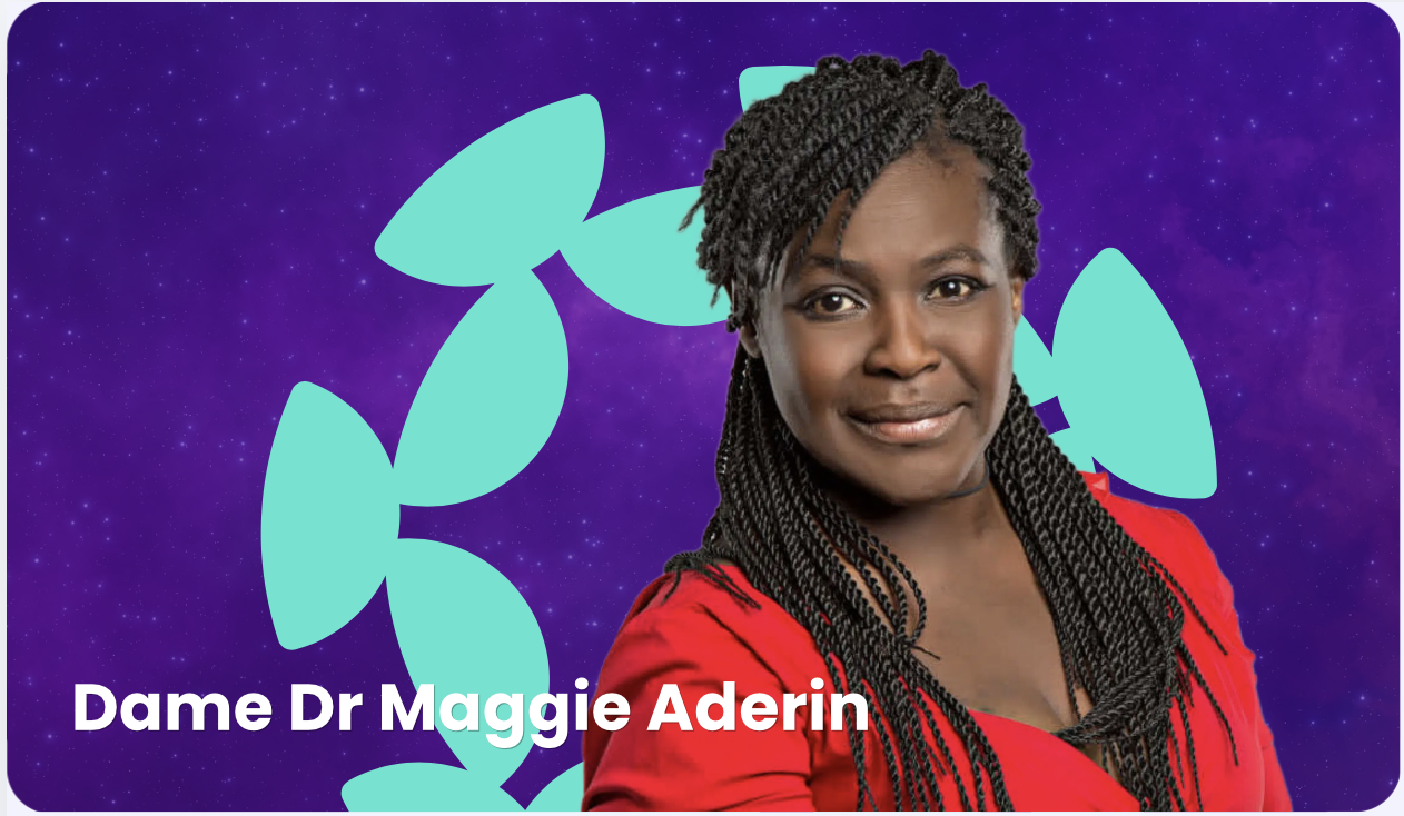 Dame Dr Maggie Aderin, Ambassador for Natasha’s Prize