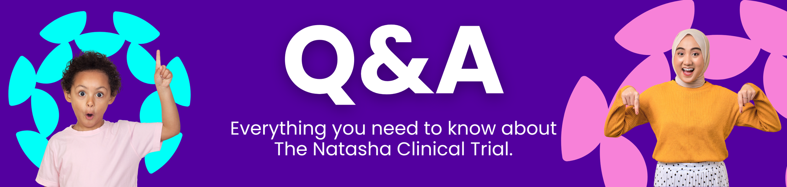 Everything you need to know about The Natasha Clinical Trial.