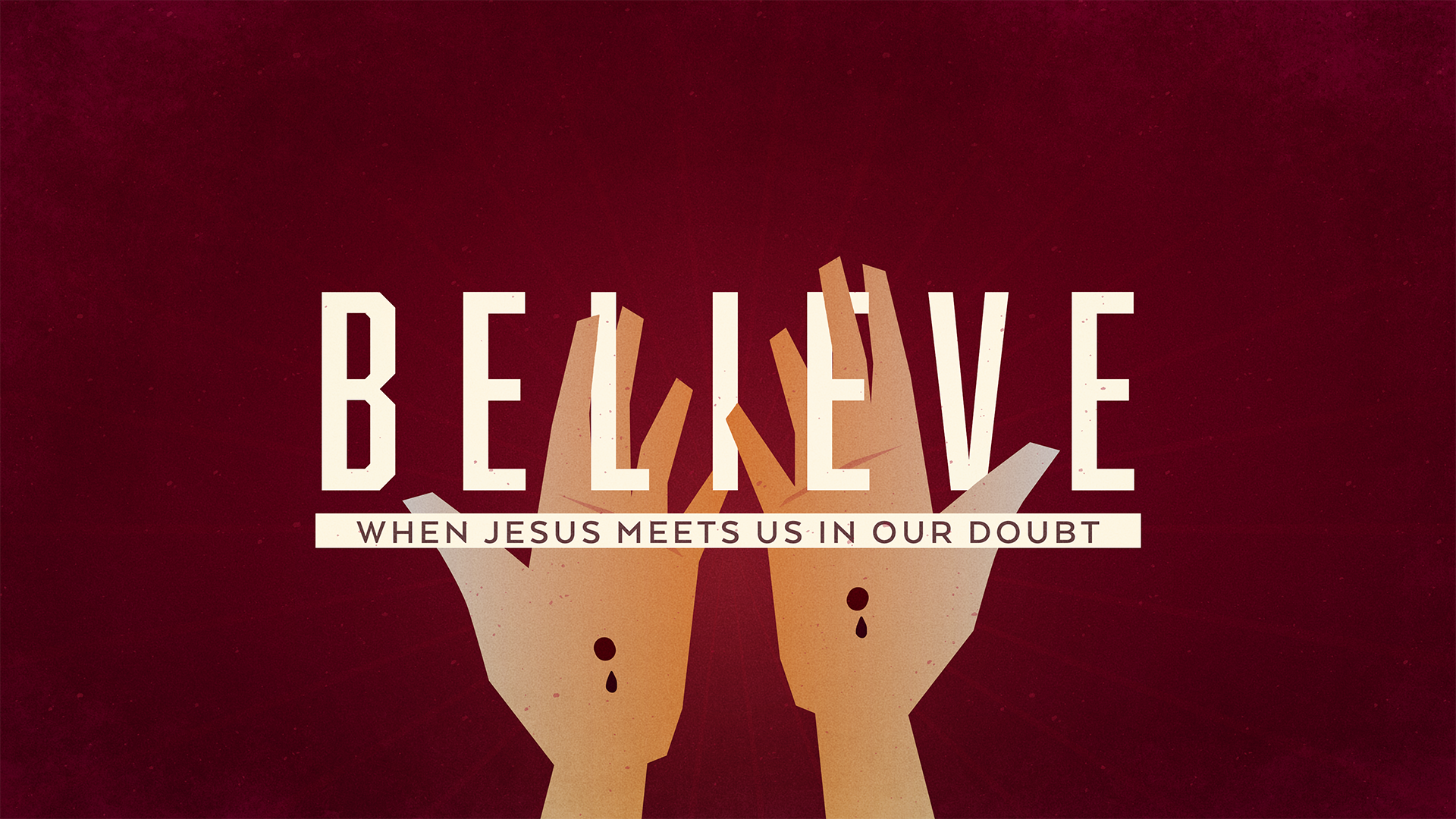 Believe: When Jesus Meets Us In Our Doubt (Easter 2022)