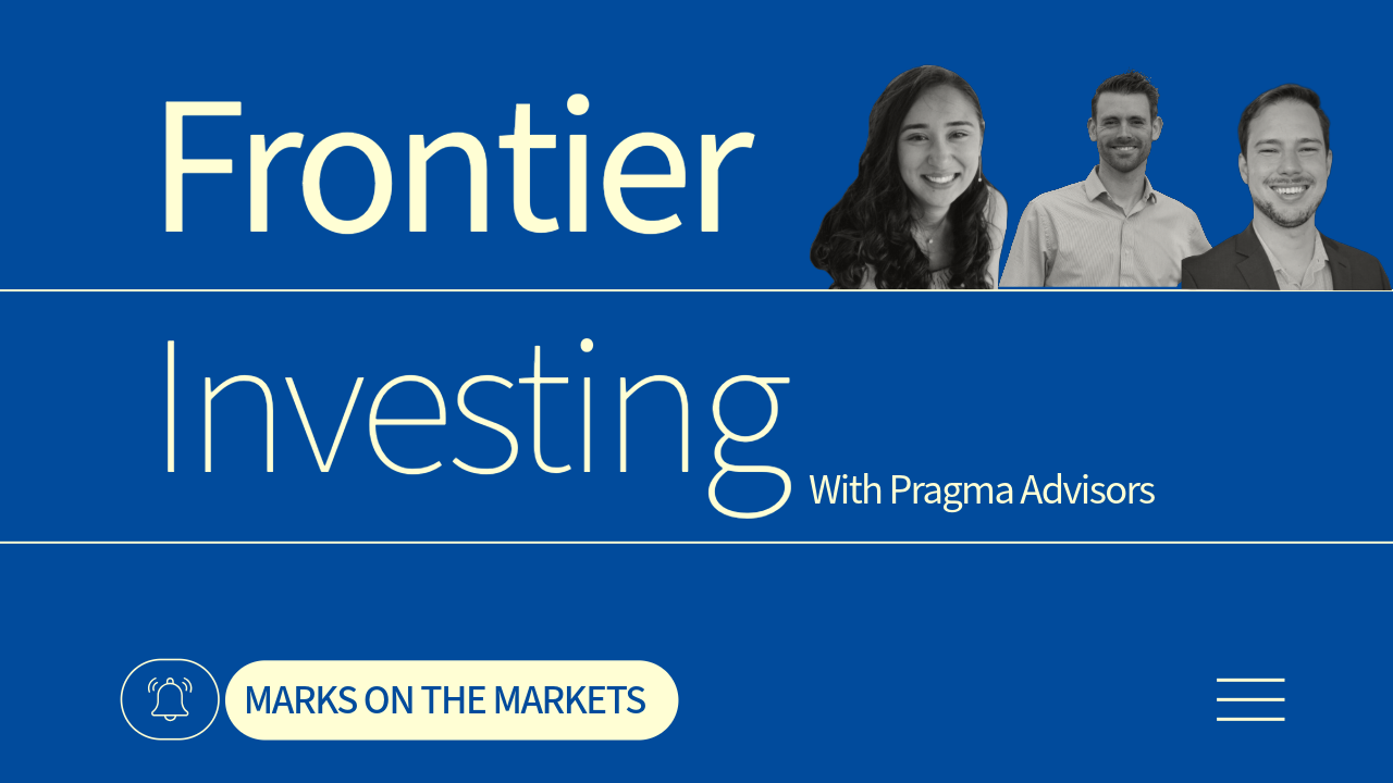 Episode 183 - Marks on the Markets: Frontier Investing with Pragma Advisors