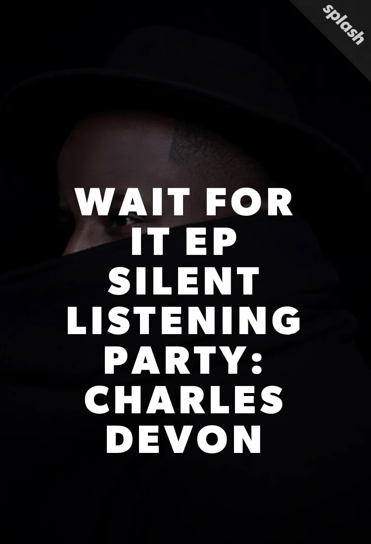 Charles Devon Hosts Silent Listening Party For Upcoming Debut EP “Wait For It”