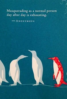 Tired of Trying to Be Normal