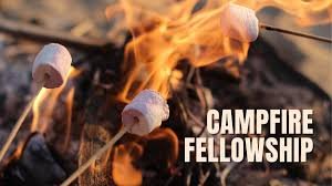 MARK YOUR CALENDAR...Wednesday, June 25, at 6PM is our next Campfire Fellowship.  Bring your chair and some food to cook over the fire. This is a time of relaxation and fun.