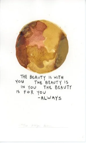 day 42 "THE BEAUTY IS WITH YOU..." print, various sizes