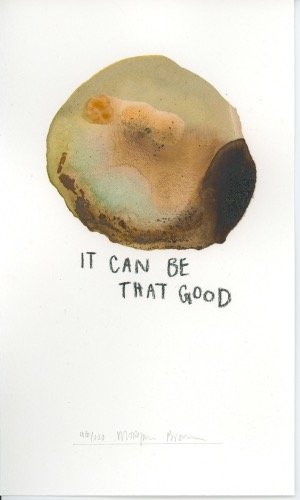 day 46 "IT CAN BE THAT GOOD" print, various sizes