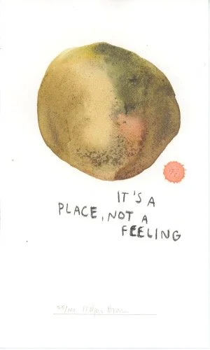 day 58 "IT'S A PLACE, NOT A FEELING" print, various sizes
