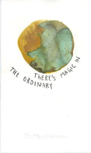 day 63 "THERE'S MAGIC IN THE ORDINARY" print, various sizes