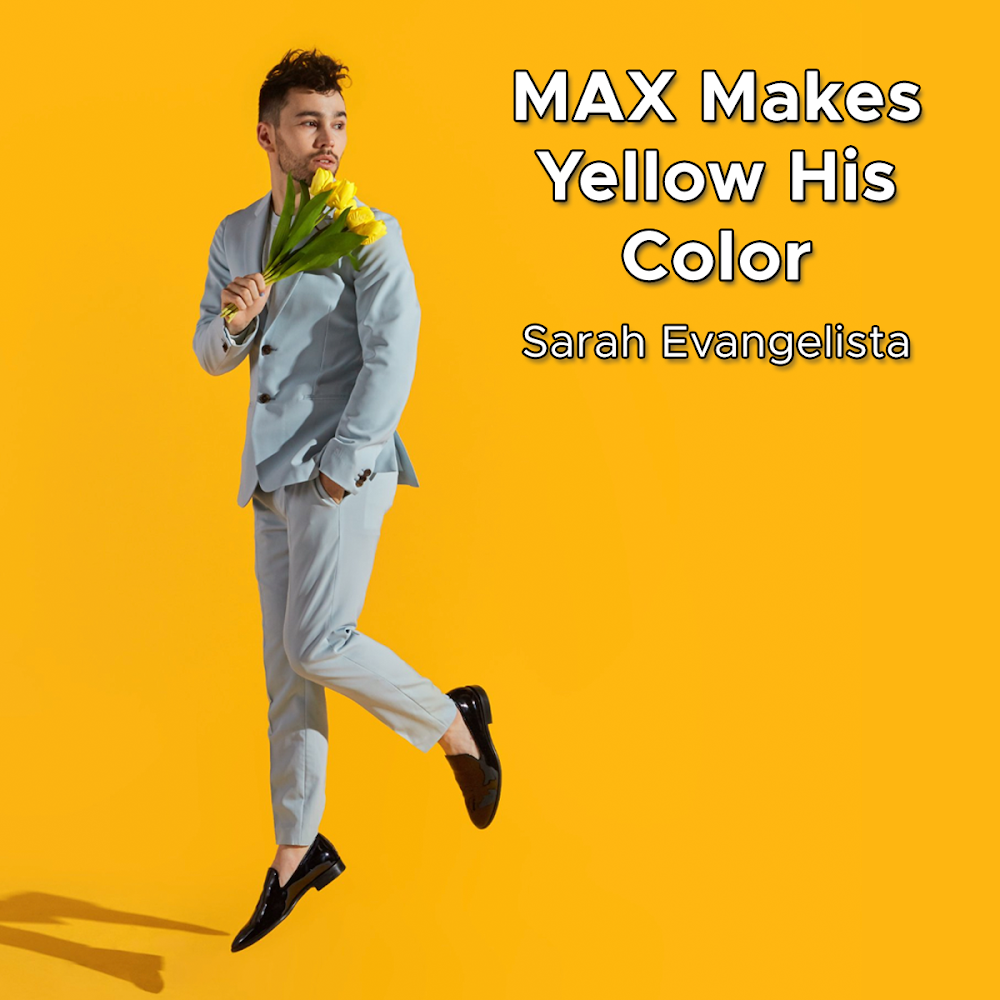 MAX Makes Yellow His Color