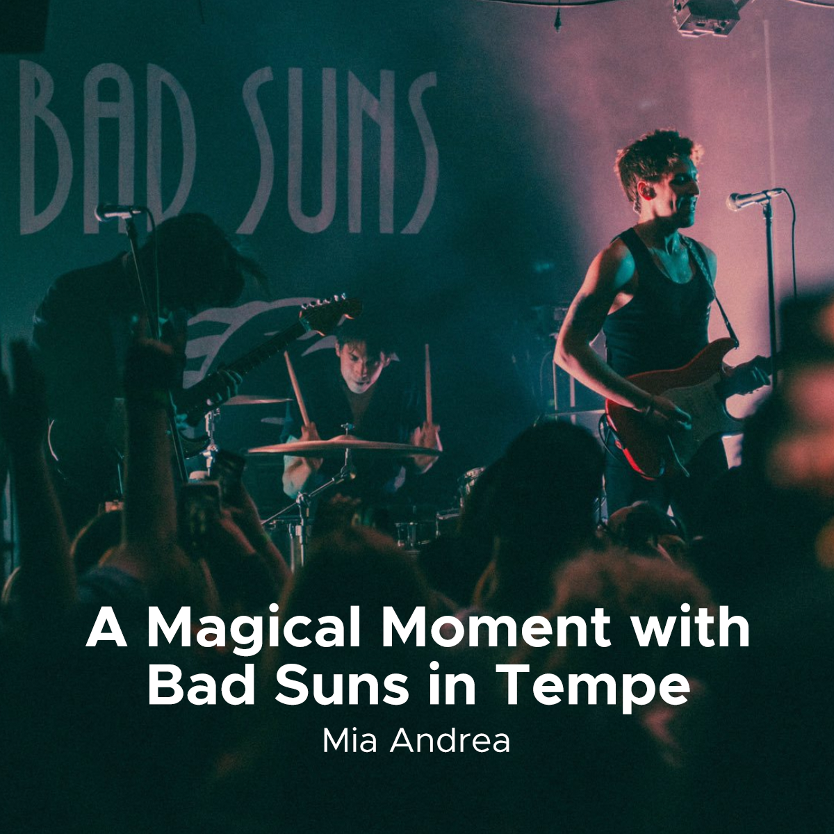 A Magical Moment with Bad Suns in Tempe