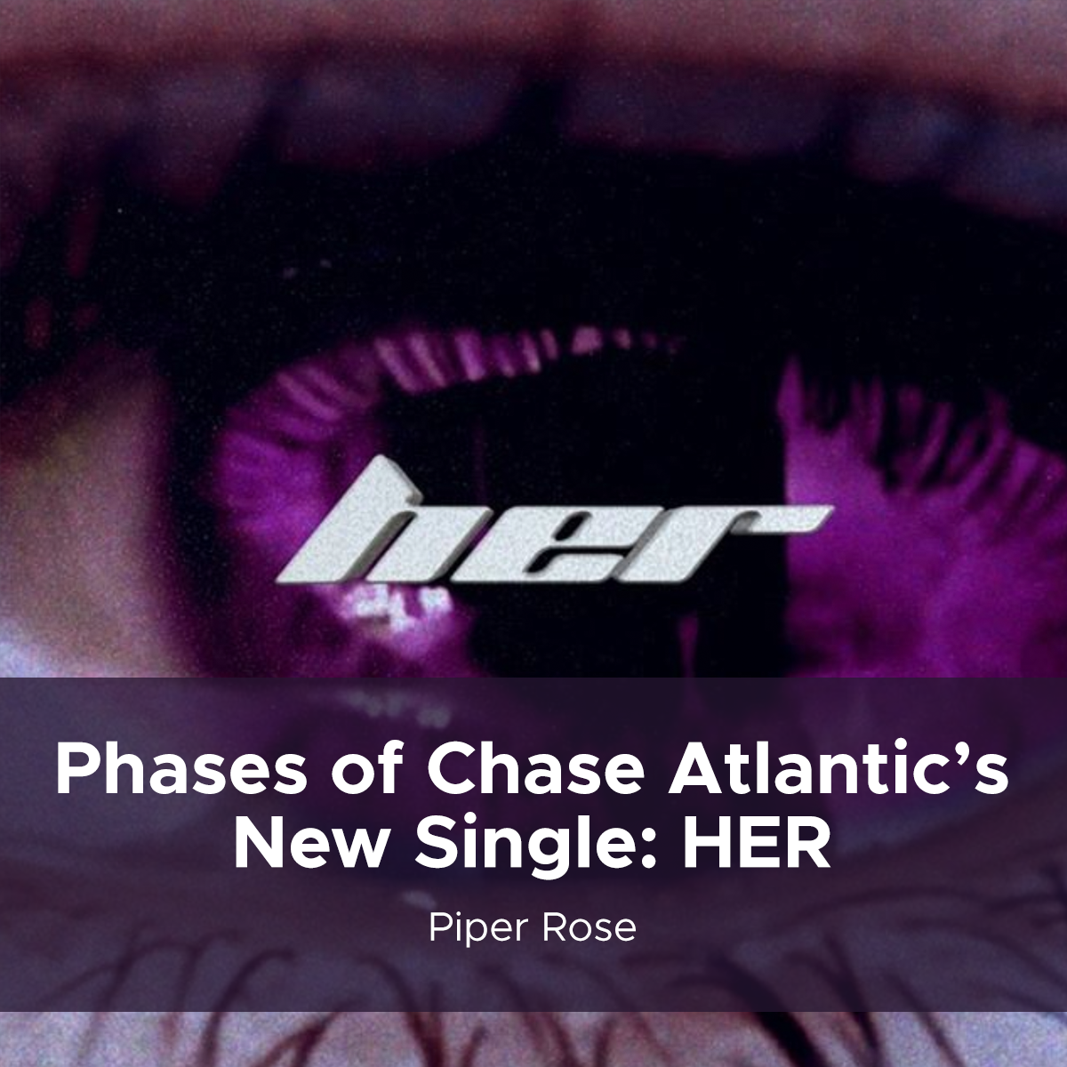 Phases of Chase Atlantic’s New Single: “HER”