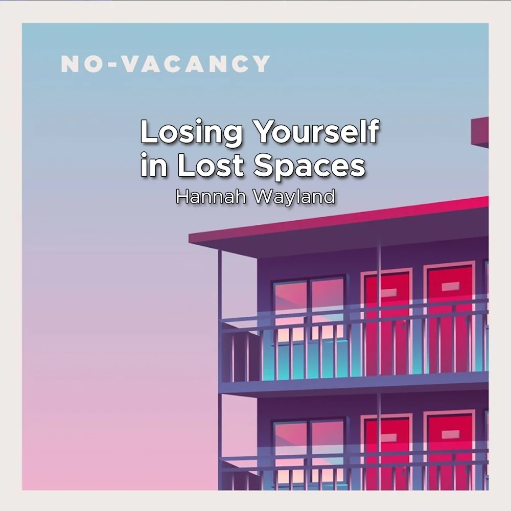 Losing Yourself in Lost Spaces