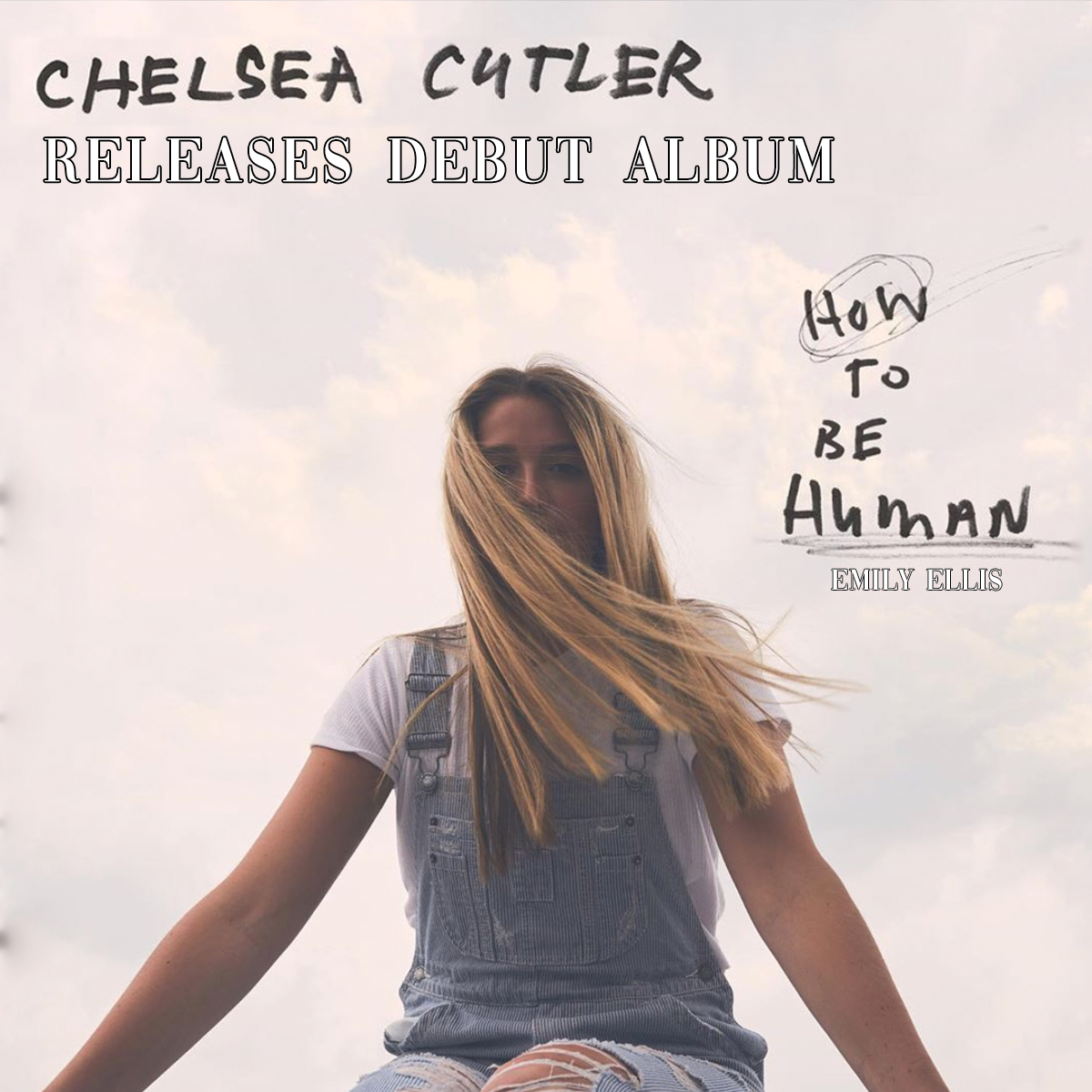 Chelsea Cutler Releases Debut Album “How To Be Human”