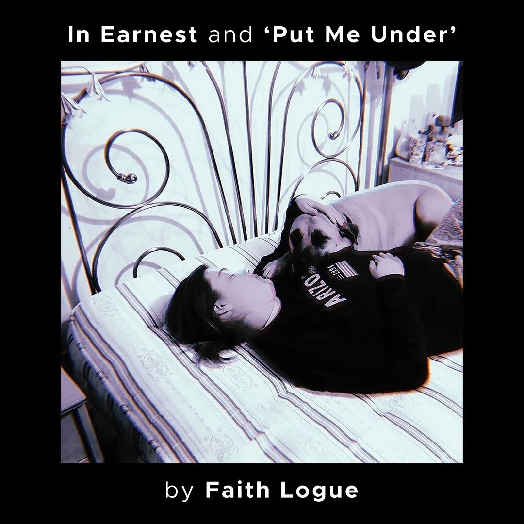 In Earnest and "Put Me Under"