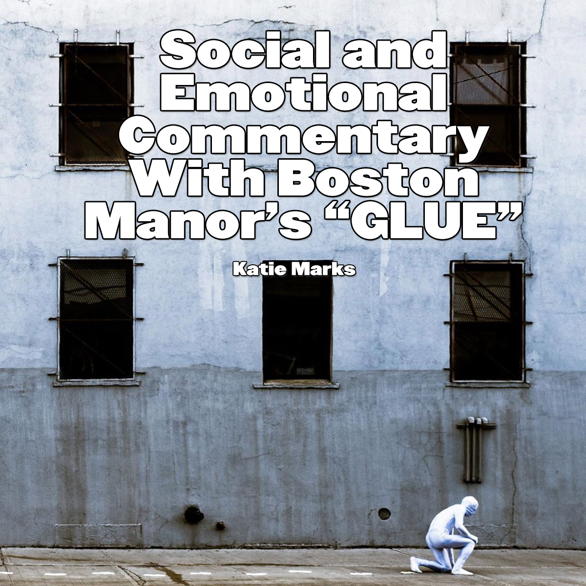Social and Emotional Commentary with Boston Manor's "GLUE"