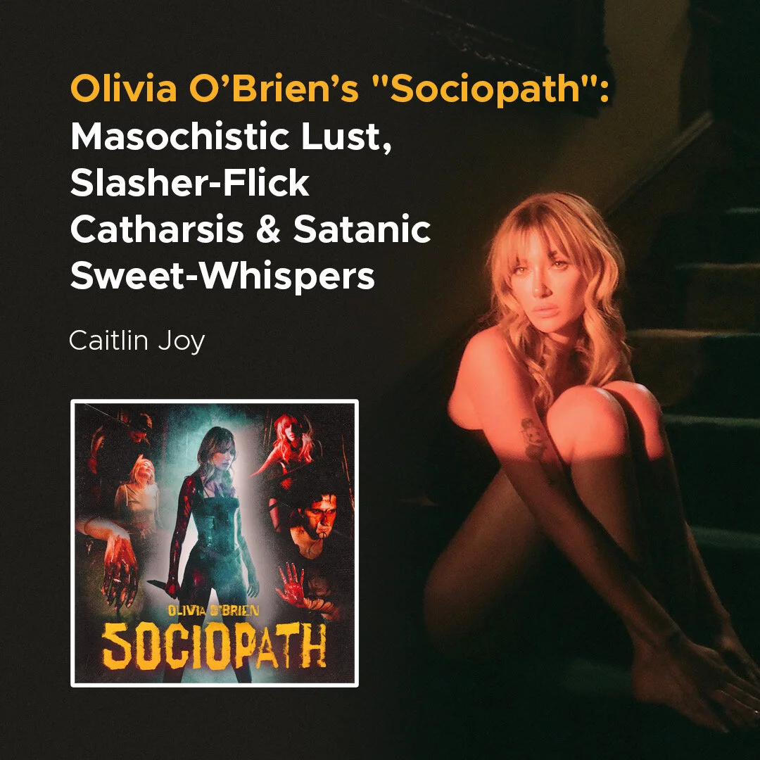 Olivia O’Brien’s "Sociopath": Masochistic Lust, Slasher-Flick Catharsis &amp; Satanic Sweet-Whispers