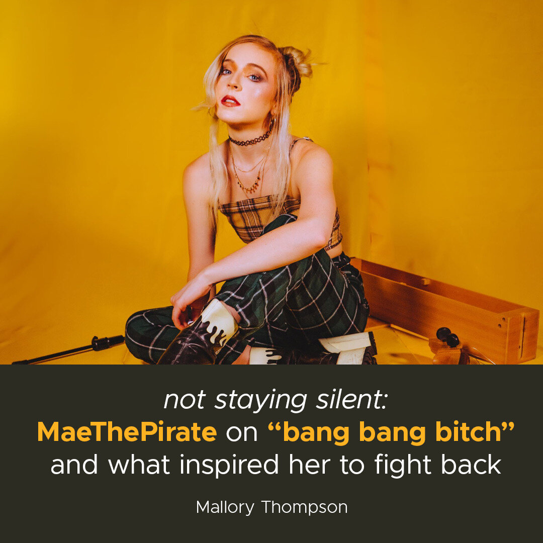Not Staying Silent: MaeThePirate on “bang bang bitch” and What Inspired Her to Fight Back