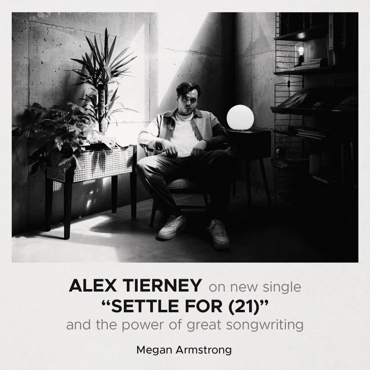 Alex Tierney on New Single “Settle For (21)” and the Power of Great Songwriting