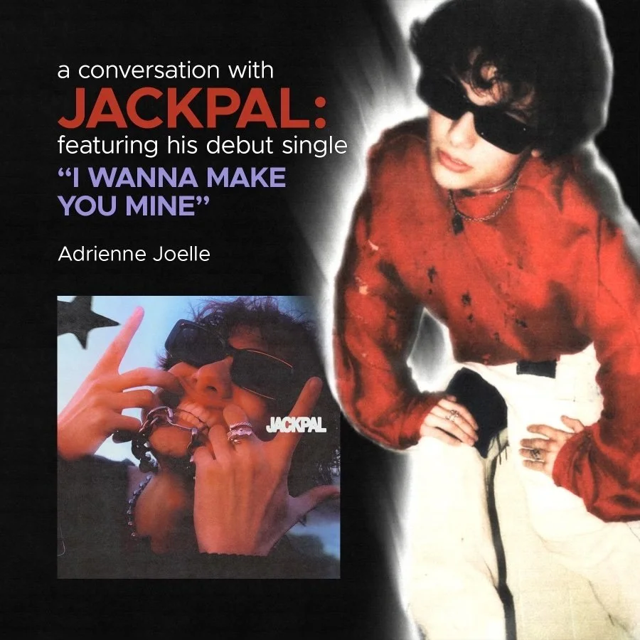 A Conversation with JACKPAL: Featuring His Debut Single “I WANNA MAKE YOU MINE”