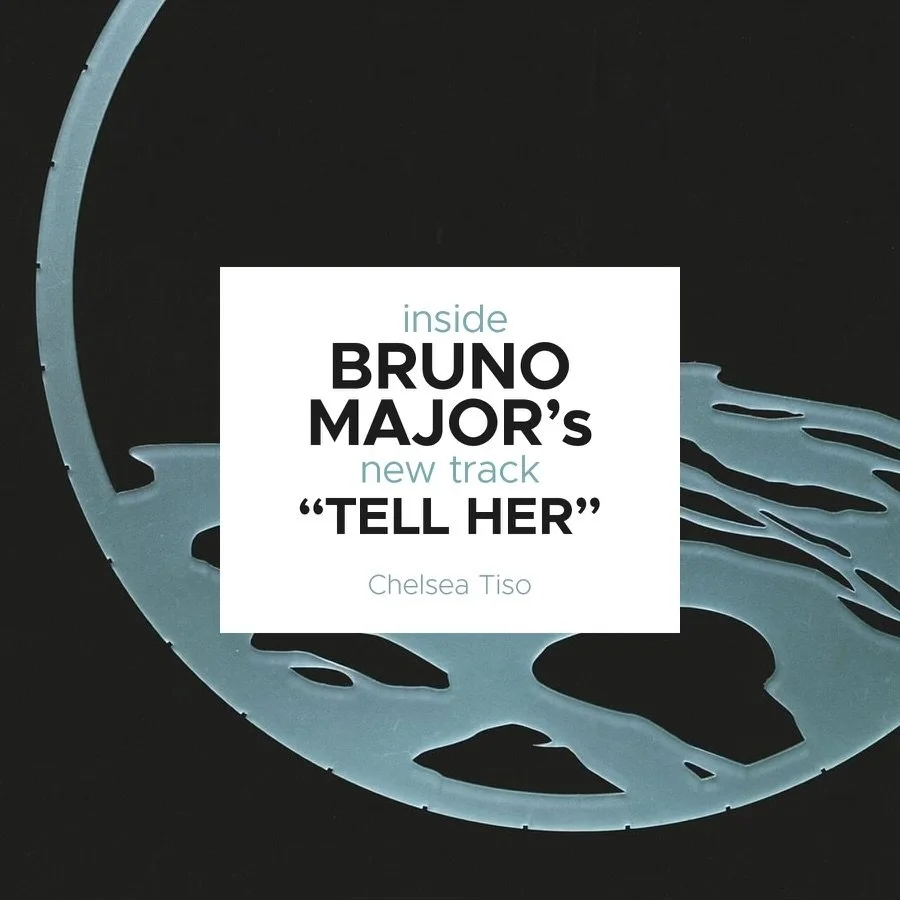 Inside Bruno Major's new track "Tell Her"