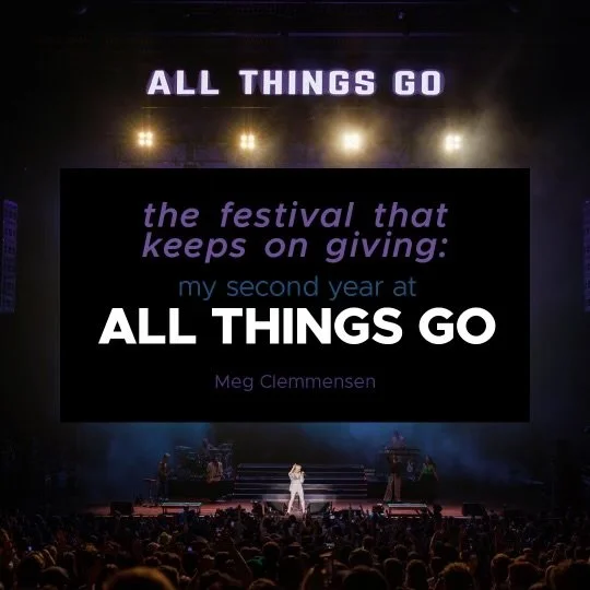 The Festival That Keeps On Giving: My Second Year At All Things Go