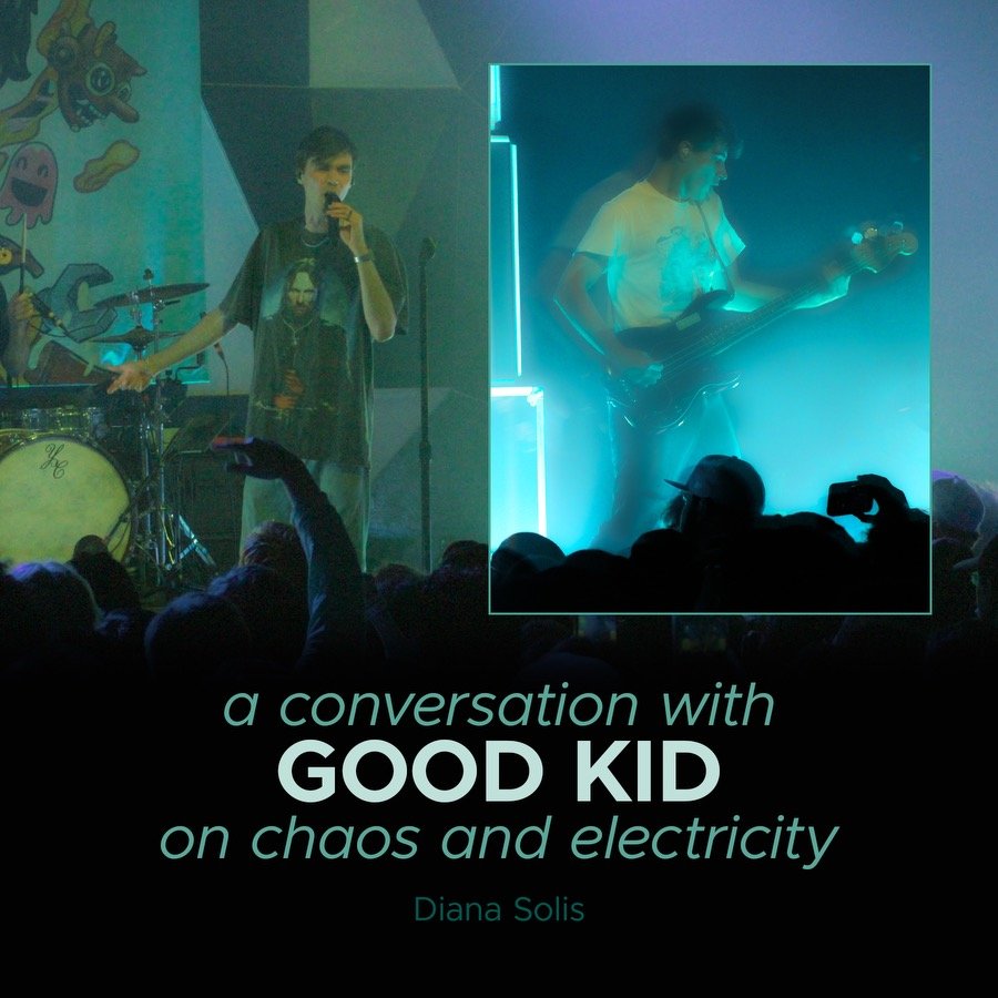 A Conversation with Good Kid on Chaos and Electricity