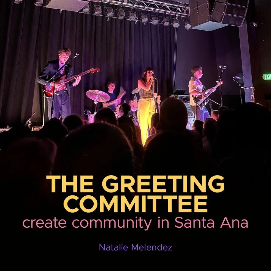 The Greeting Committee Create Community in Santa Ana