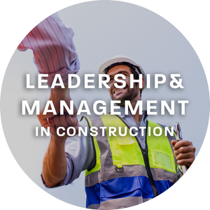 Leadership &amp; Management Practice in Construction