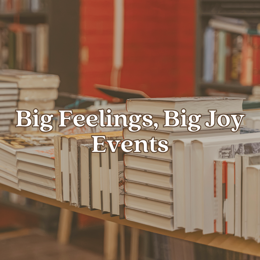 Big Feelings, Big Joy, Book Events