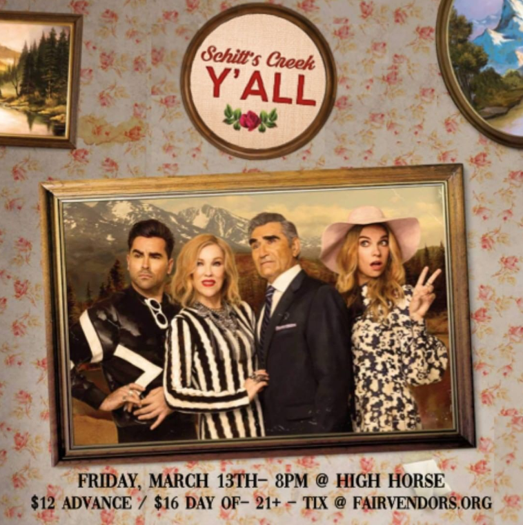 3/13/2020 - Schitt's Creek Y'all (Louisville, KY - High Horse)