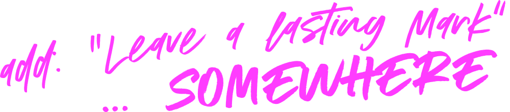 leave-a-lasting-mark.png