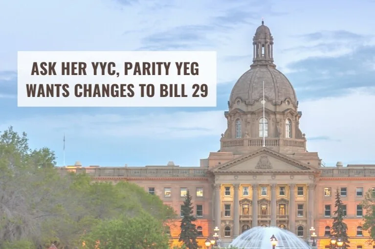 NEWS: Ask Her YYC, Parity YEG wants changes to Bill 29