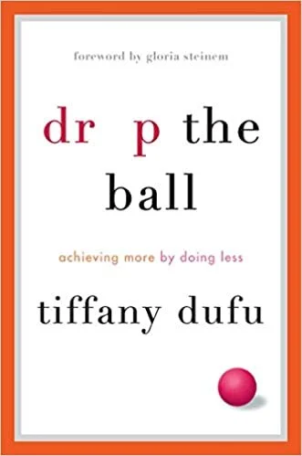 Drop the Ball: Achieving More by Doing Less (2017)