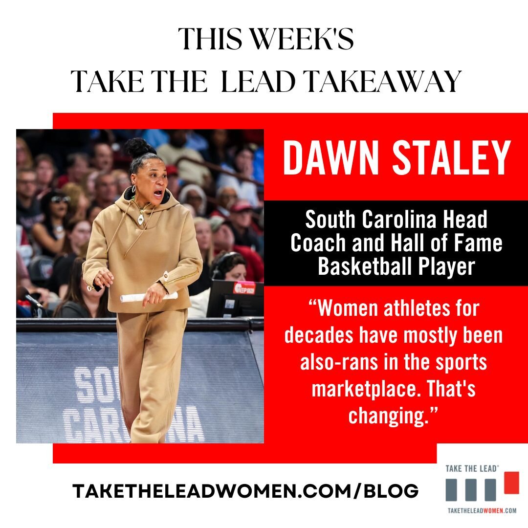 Do you feel like the sports marketplace is changing? Let us know what you think below! 

Want to hear more from Dawn Staley? Check out our latest blog at taketheleadwomen.com/blog 

#WomenPower #WomenLeaders #Leadership #LeadershipTraining #Sports #W