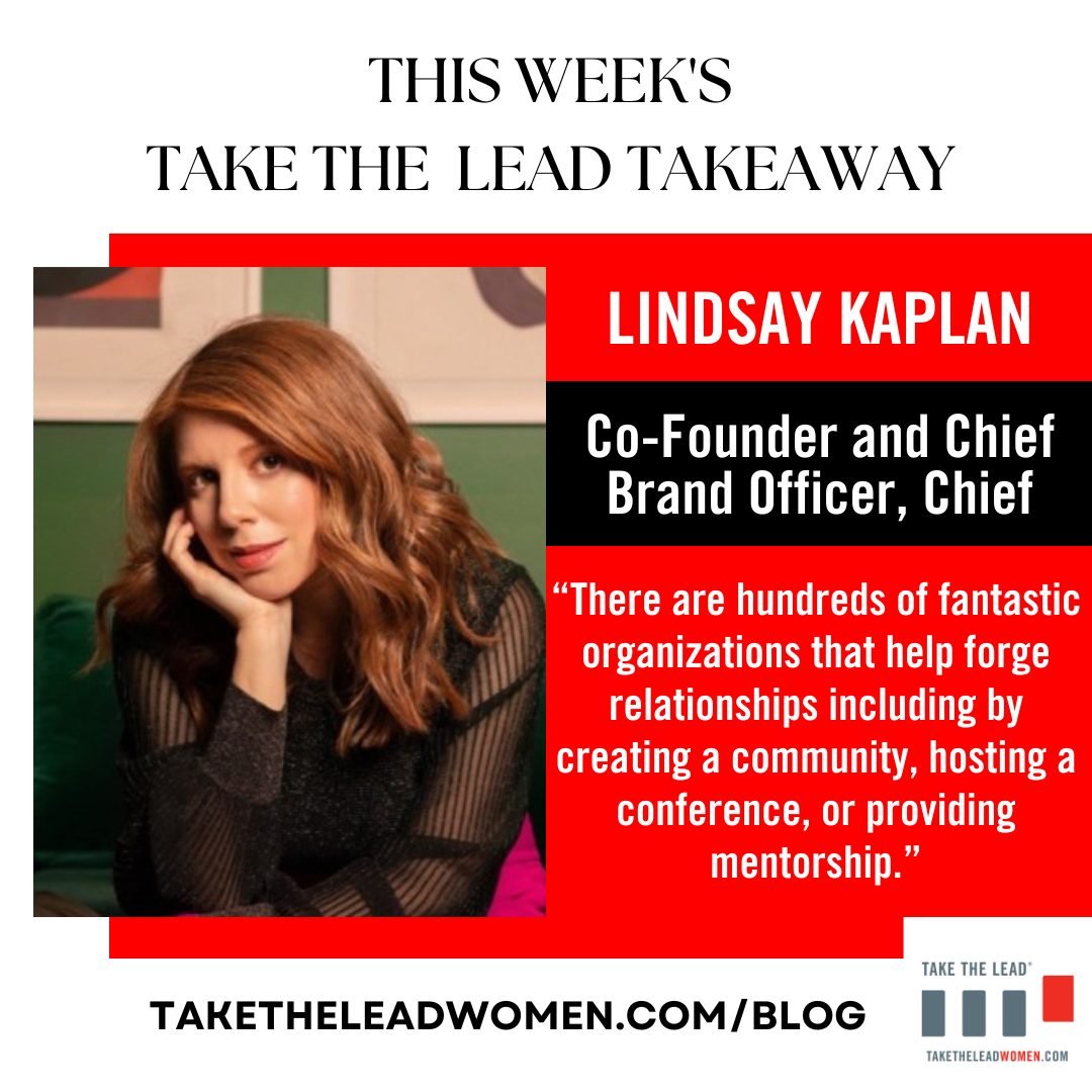 What organizations have helped you forge relationships? Let us know below! 

Want to hear more from Lindsay? Check out our latest blog at taketheleadwomen.com/blog

#TakeTheLead #WomenPower #WomeninBusiness #WomenLeaders #Leadership #Takeaway #Blog #