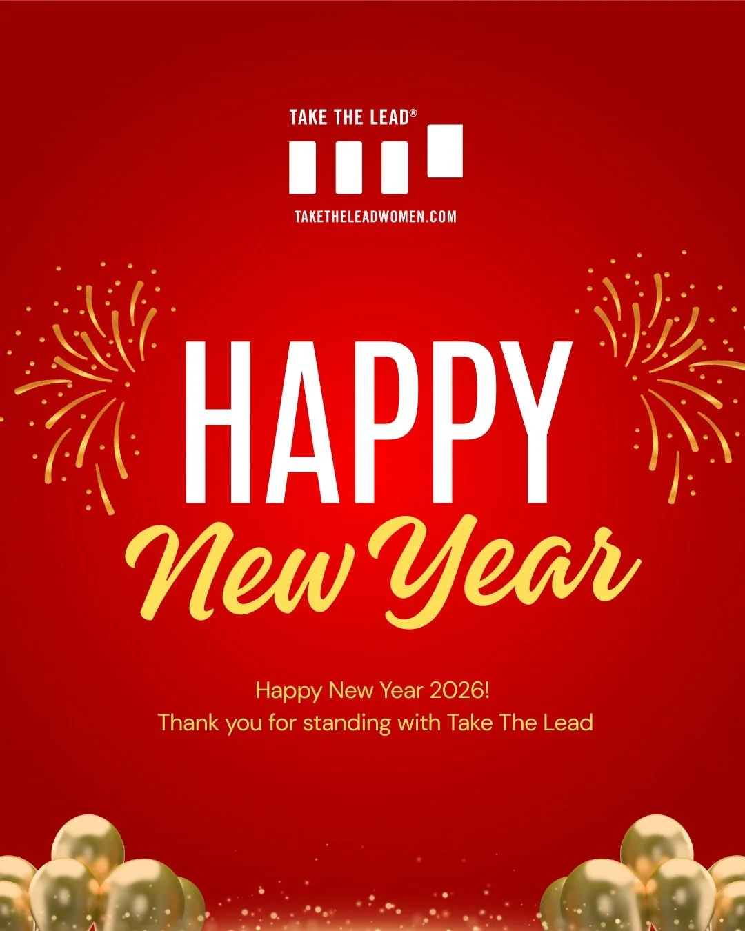 Happy New Year 2026 ✨

Because of you, Take The Lead continues to open doors, expand power, and lift women into leadership.

Thank you for believing, supporting, and showing up.

Here&rsquo;s to a year of courage, progress, and possibility ahead.