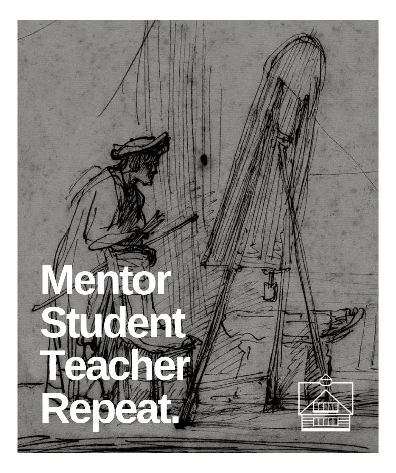 Mentor, Student, Teacher, Repeat.