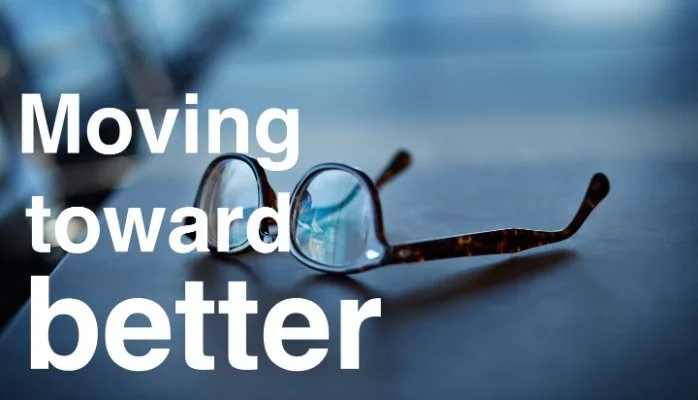 Moving toward better