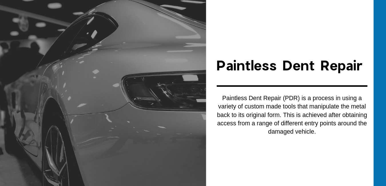 Paintless Dent Repair (PDR) is a process in using a variety of custom made tools that manipulate the metal back to its original form. This is achieved after obtaining access from a range of different entry points ar.png