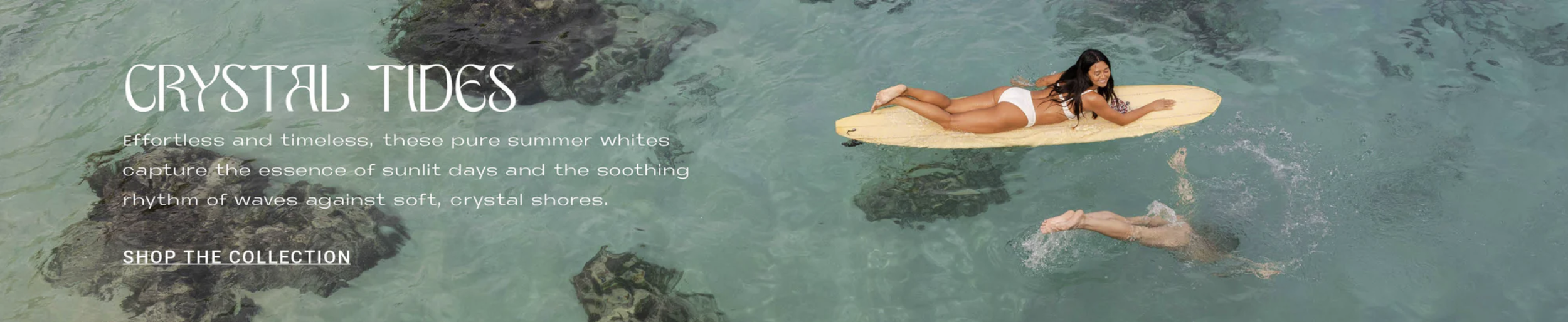 A woman is lying on a paddleboard in clear water while a person swims nearby. Text overlay reads "Crystal Tides" and a description about summer whites and waves, with a link to shop the collection.