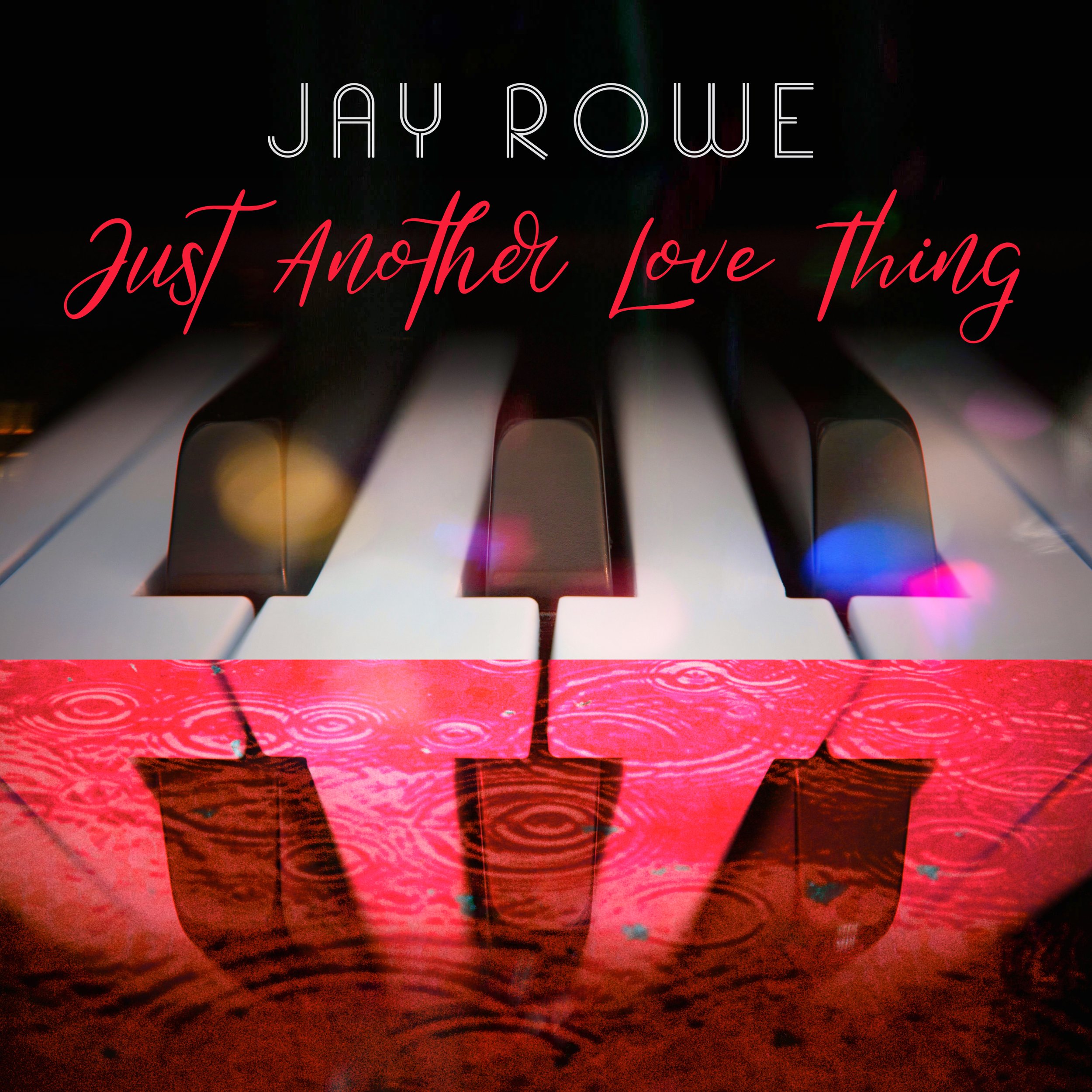 Jay Rowe - Just Another Love Thing (single) - Cover 1.jpg