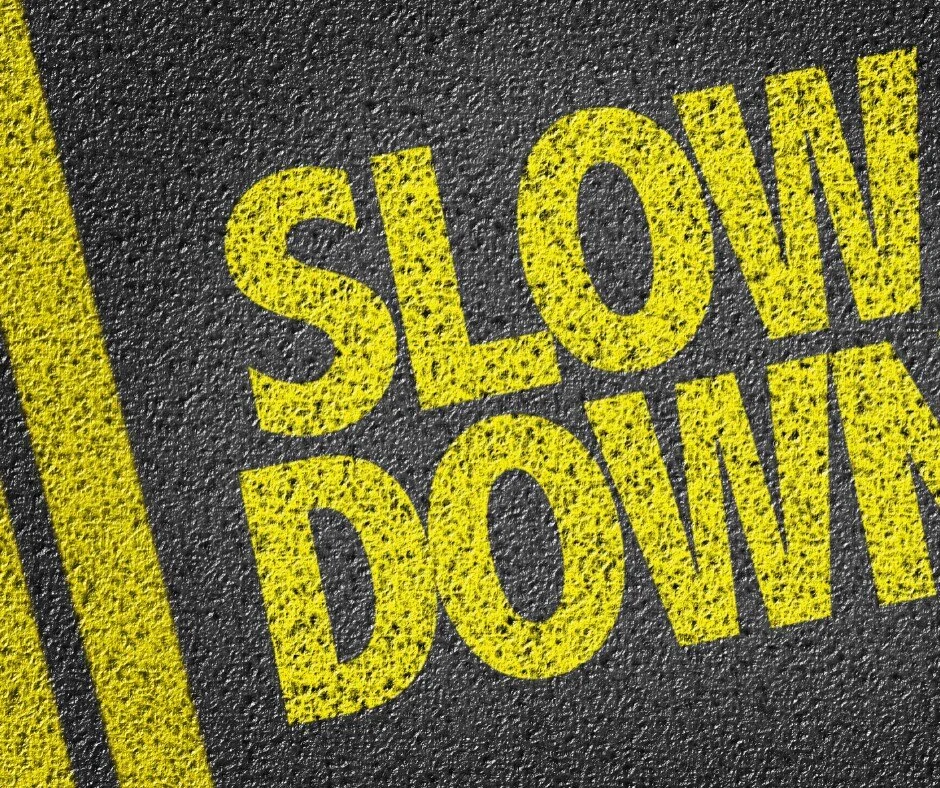 Slow Down