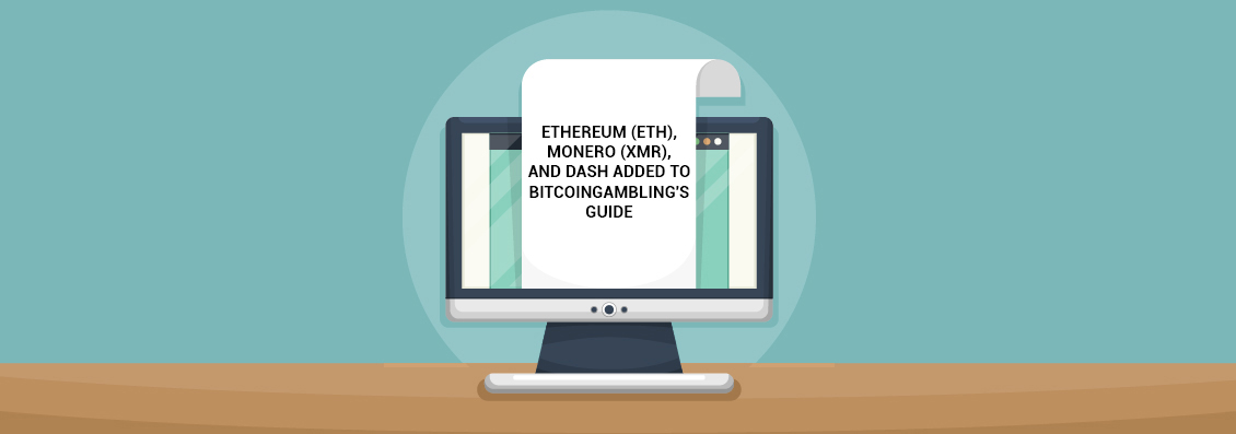 Ethereum (ETH), Monero (XMR), and DASH added to BitcoinGambling’s Guide